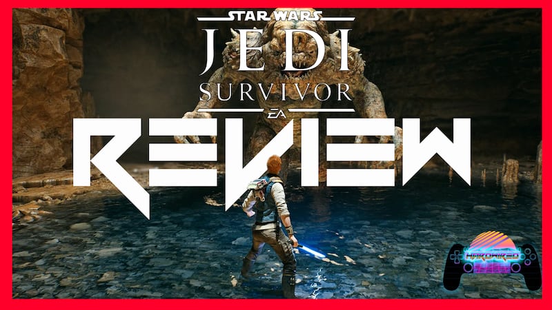 Hardwired's Review of Respawn's Jedi Survivor