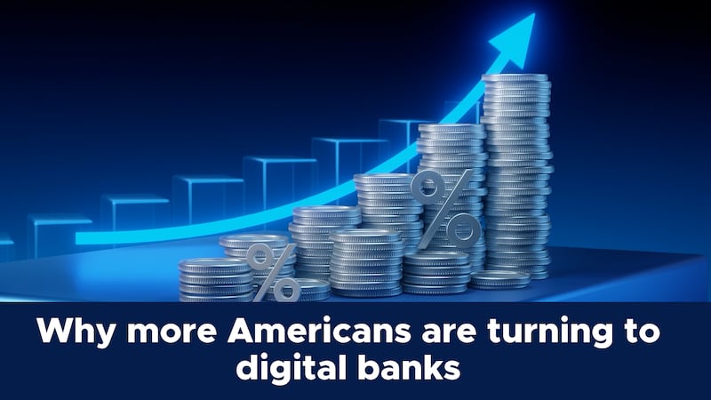 Why more Americans are turning to digital banks