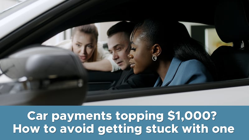 Car payments topping $1,000? Here’s how to avoid getting stuck with one