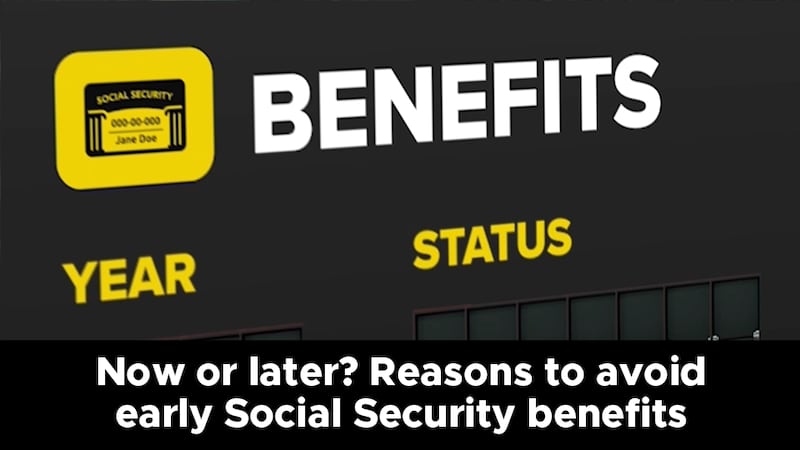 Now or later? Reasons to avoid early Social Security benefits